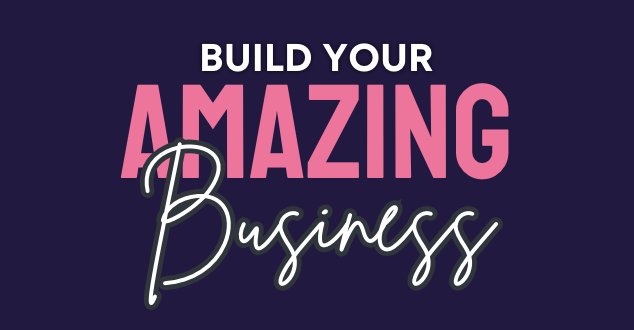 build your amazing business